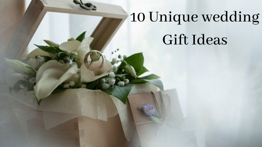 10 Unique wedding Gift Ideas