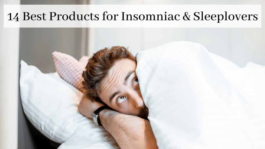 14 Best Products for Insomniac & Sleeplovers