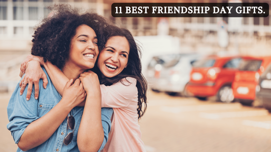 11 Best Friendship Day Gifts.