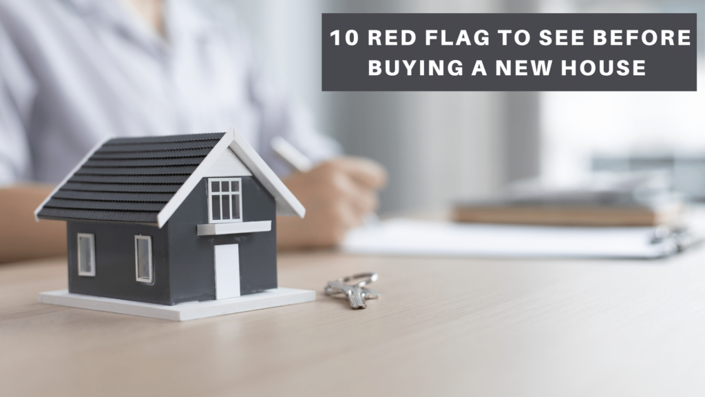 10 Red Flag To See Before Buying a New House
