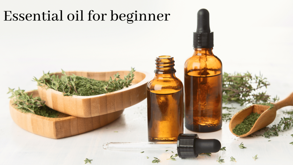 Beginners Guide to essential oil and it's benefits