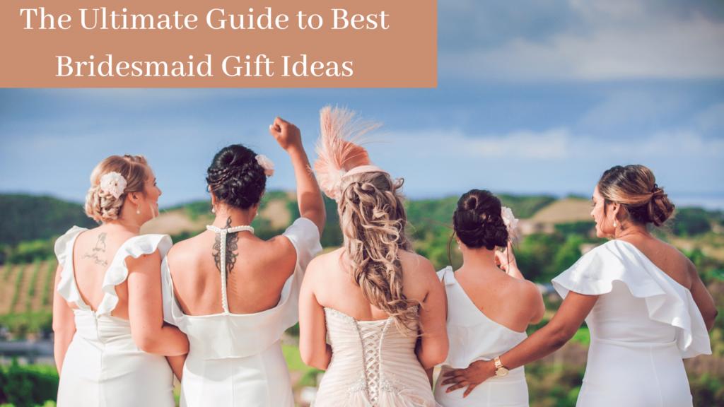 The Ultimate Guide to Best Bridesmaid Gift Ideas