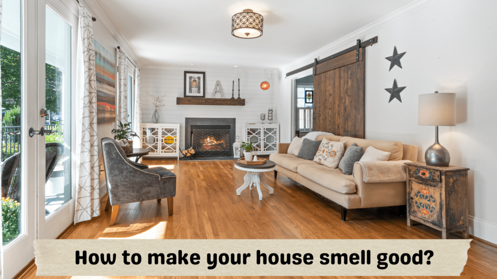 How to make your house smell good?