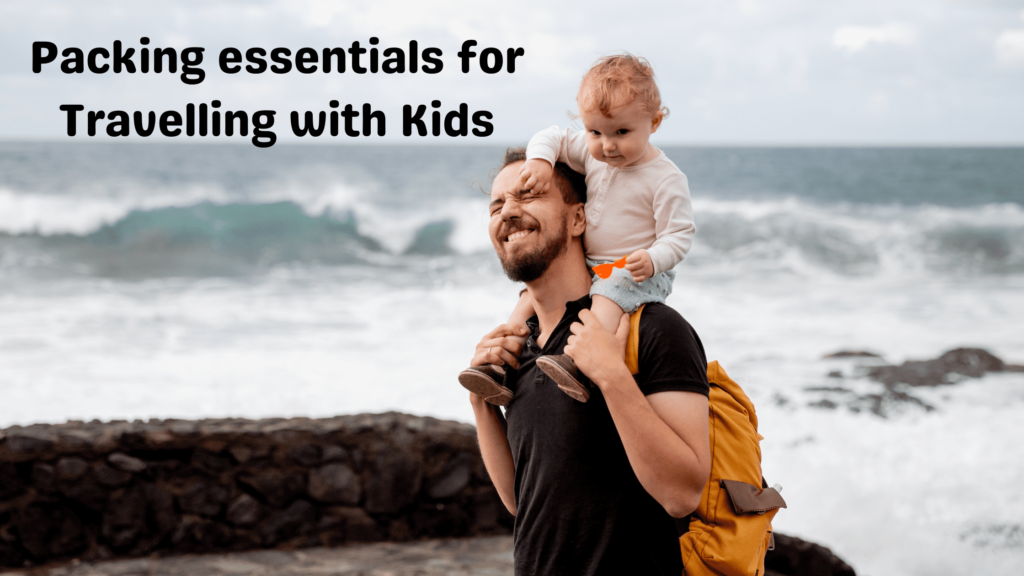 Packing essentials when travelling with kids