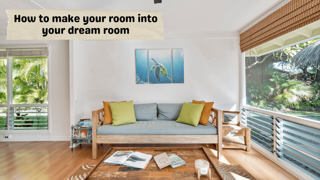 How to change your room and make dream room