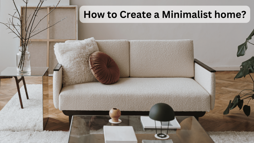 How to Create a Minimalist home?