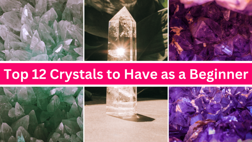 Top 12 Crystals to Have as a Beginner